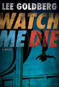 Lee Golberg's LA novel WATCH ME DIE