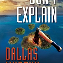 Don't Explain by author Dallas Murphy