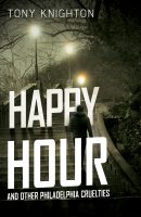 Happy Hour&#8230;and Other Philadelphia Cruelties