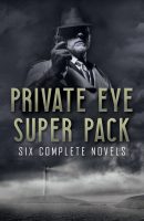 Private Eye Super Pack &#8211; Six Complete Novels