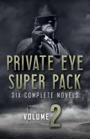 Private Eye Super Pack Vol 2 &#8211; Six Complete Novels